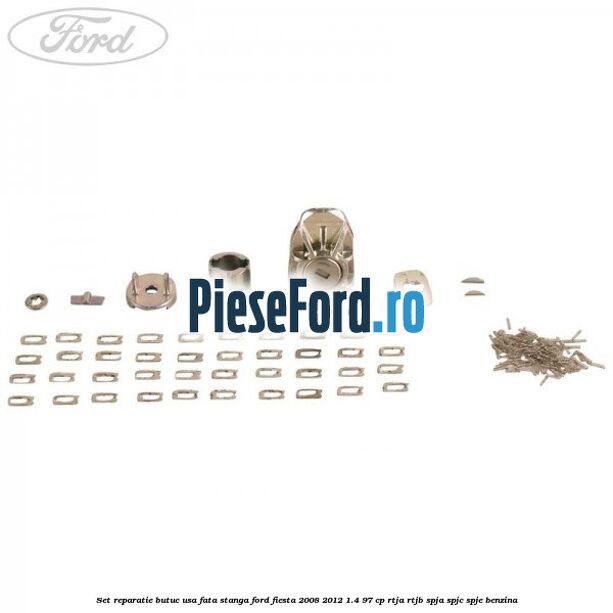 Set reparatie butuc usa fata stanga Ford Fiesta 2008-2012 1.4 97 cp RTJA, RTJB, SPJA, SPJC, SPJE benzina