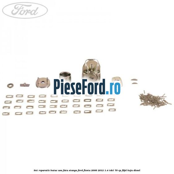 Set reparatie butuc usa fata stanga Ford Fiesta 2008-2012 1.4 TDCi 70 cp F6JD, KVJA diesel