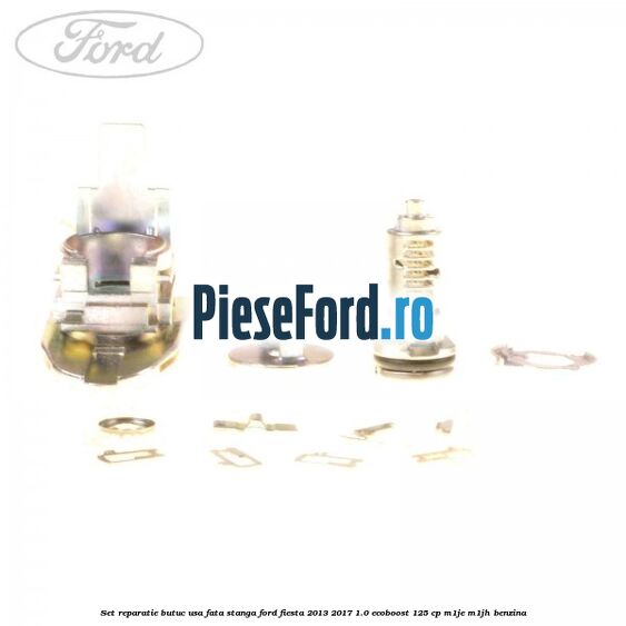 Set reparatie butuc usa fata stanga Ford Fiesta 2013-2017 1.0 EcoBoost 125 cp M1JE, M1JH benzina