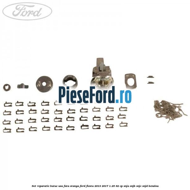 Set reparatie butuc usa fata stanga Ford Fiesta 2013-2017 1.25 82 cp SNJA, SNJB, SNJC, SNJD benzina