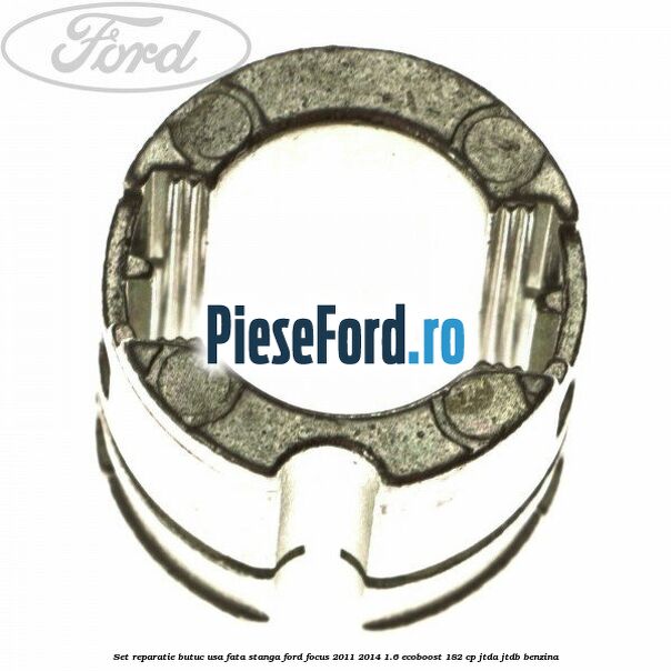 Set reparatie butuc usa fata stanga Ford Focus 2011-2014 1.6 EcoBoost 182 cp JTDA, JTDB benzina