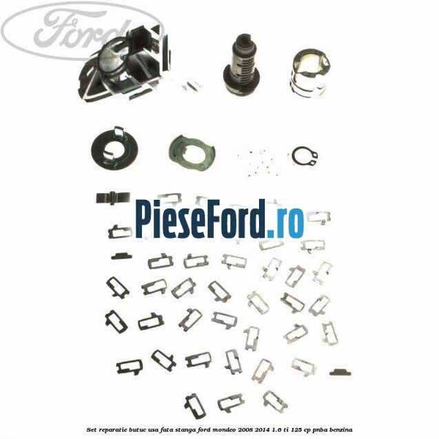 Set reparatie butuc usa fata stanga Ford Mondeo 2008-2014 1.6 Ti 125 cp PNBA benzina