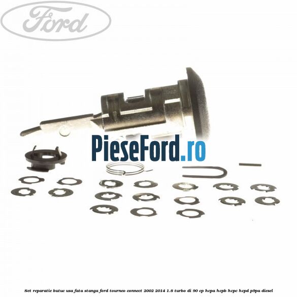 Set reparatie butuc usa fata stanga Ford Tourneo Connect 2002-2014 1.8 Turbo Di 90 cp HCPA, HCPB, HCPC, HCPD, P9PA diesel