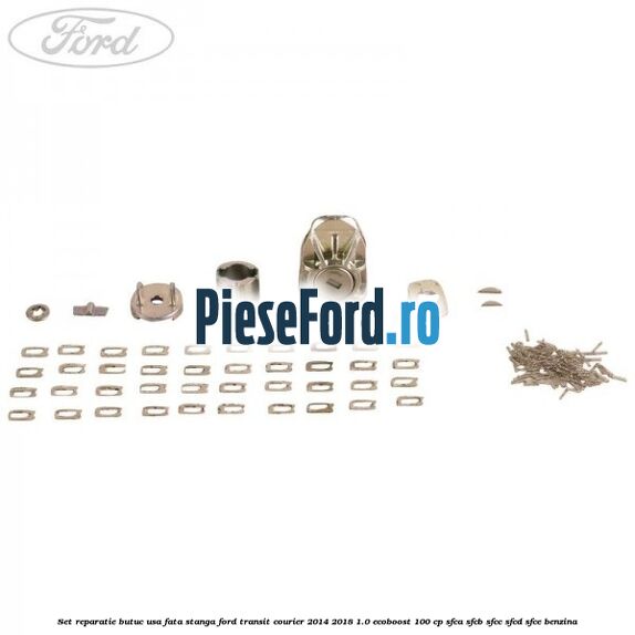 Set reparatie butuc usa fata stanga Ford Transit Courier 2014-2018 1.0 EcoBoost 100 cp SFCA, SFCB, SFCC, SFCD, SFCE benzina