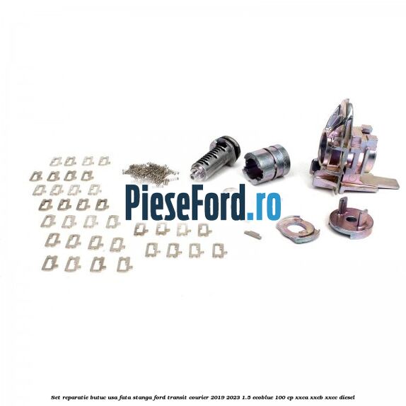 Set reparatie butuc usa fata stanga Ford Transit Courier 2019-2023 1.5 EcoBlue 100 cp XXCA, XXCB, XXCC diesel
