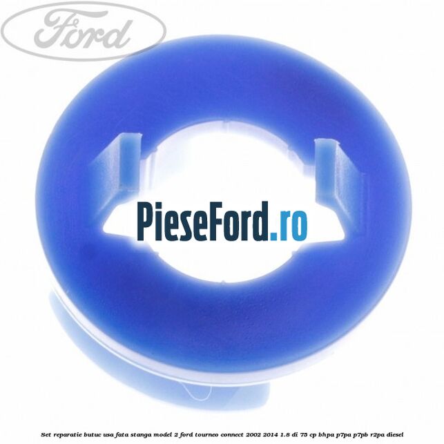 Set reparatie butuc usa fata stanga model 2 Ford Tourneo Connect 2002-2014 1.8 Di 75 cp BHPA, P7PA, P7PB, R2PA diesel