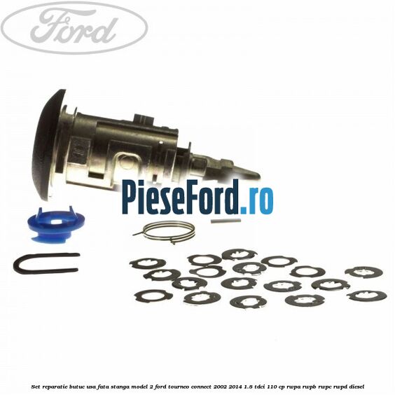 Set reparatie butuc usa fata stanga model 2 Ford Tourneo Connect 2002-2014 1.8 TDCi 110 cp Set reparatie butuc usa fata stanga model 2 Ford Tourneo Connect 2002-2014 1.8 TDCi 110 cp RWPA, RWPB, RWPC, RWPD diesel
