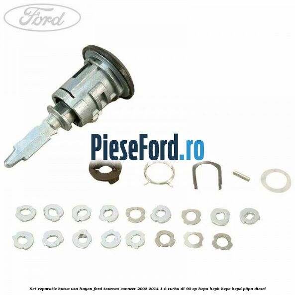 Set reparatie butuc usa hayon Ford Tourneo Connect 2002-2014 1.8 Turbo Di 90 cp HCPA, HCPB, HCPC, HCPD, P9PA diesel