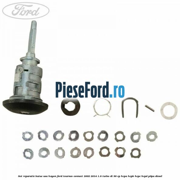 Set reparatie butuc usa hayon Ford Tourneo Connect 2002-2014 1.8 Turbo Di 90 cp HCPA, HCPB, HCPC, HCPD, P9PA diesel