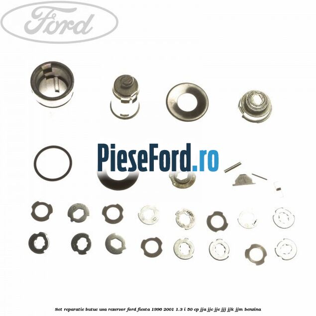 Set reparatie butuc usa rezervor Ford Fiesta 1996-2001 1.3 i 50 cp JJA, JJC, JJE, JJJ, JJK, JJM benzina