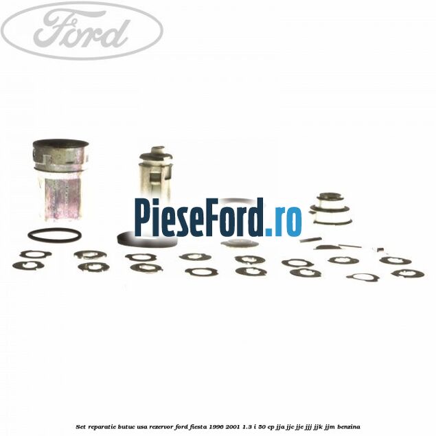 Set reparatie butuc usa rezervor Ford Fiesta 1996-2001 1.3 i 50 cp JJA, JJC, JJE, JJJ, JJK, JJM benzina