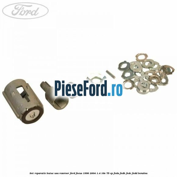 Set reparatie butuc usa rezervor Ford Focus 1998-2004 1.4 16V 75 cp FXDA, FXDB, FXDC, FXDD benzina