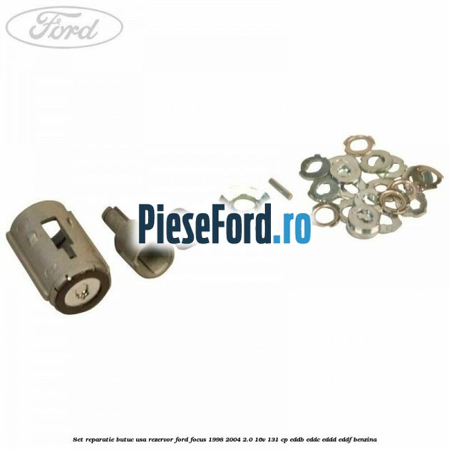 Set reparatie butuc usa rezervor Ford Focus 1998-2004 2.0 16V 131 cp EDDB, EDDC, EDDD, EDDF benzina