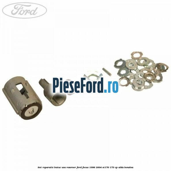 Set reparatie butuc usa rezervor Ford Focus 1998-2004 ST170 173 cp ALDA benzina