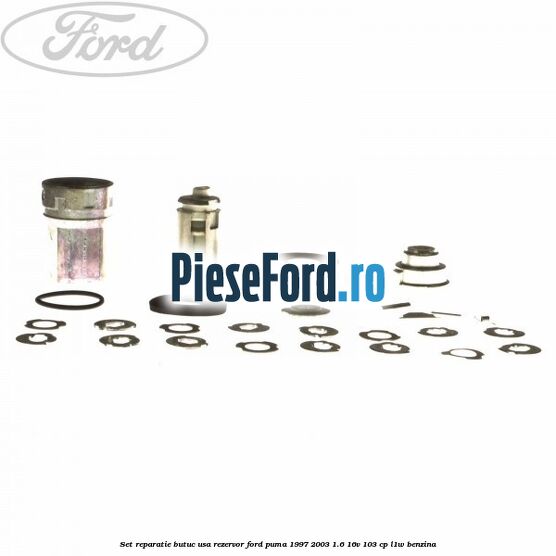 Set reparatie butuc usa rezervor Ford Puma 1997-2003 1.6 16V 103 cp L1W benzina