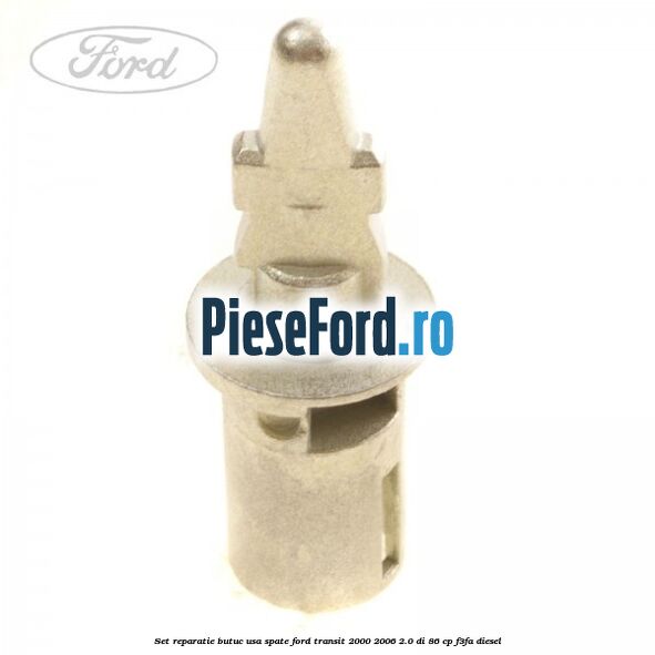 Set reparatie butuc usa spate Ford Transit 2000-2006 2.0 DI 86 cp F3FA diesel