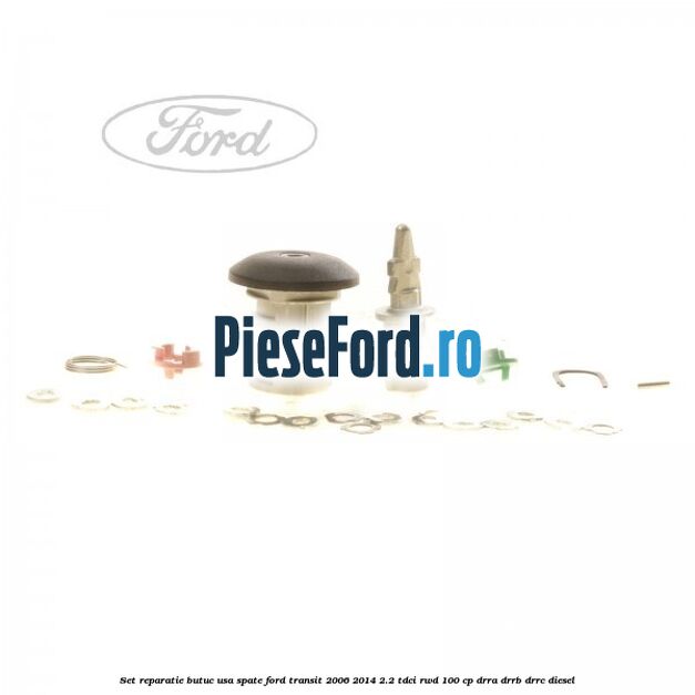 Set reparatie butuc usa spate Ford Transit 2006-2014 2.2 TDCi RWD 100 cp DRRA, DRRB, DRRC diesel