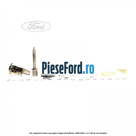 Set reparatie butuc usa spate hayon Ford Fiesta 1996-2001 1.0 i 65 cp Set reparatie butuc usa spate hayon Ford Fiesta 1996-2001 1.0 i 65 cp C4E benzina