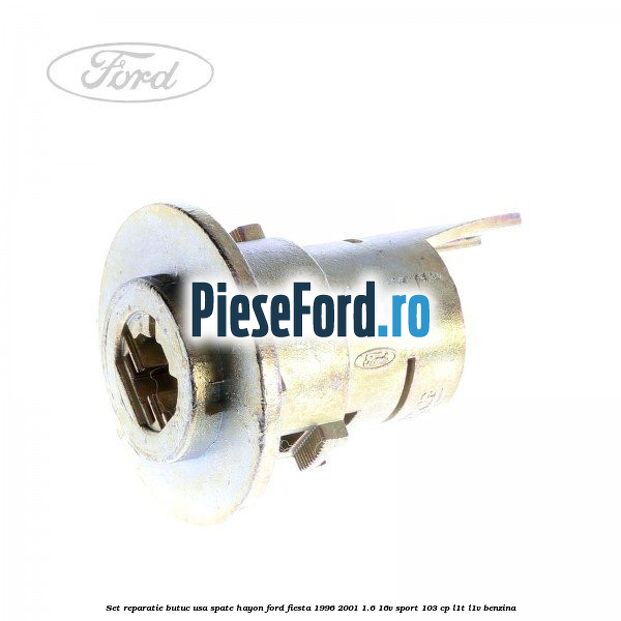 Set reparatie butuc usa spate hayon Ford Fiesta 1996-2001 1.6 16V Sport 103 cp L1T, L1V benzina