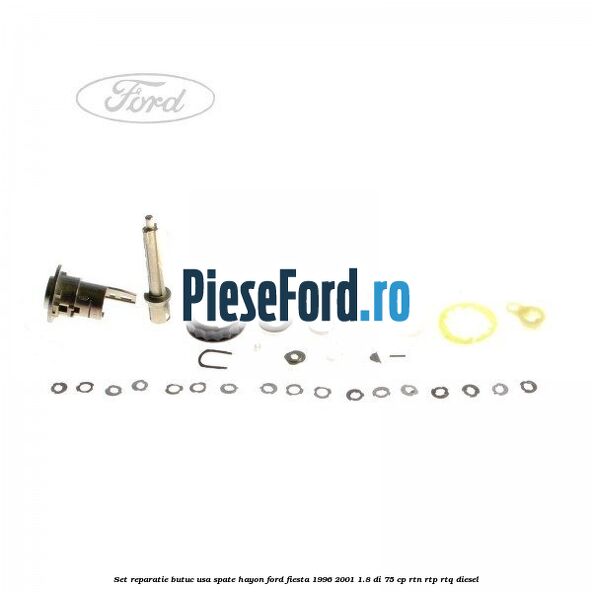 Set reparatie butuc usa spate hayon Ford Fiesta 1996-2001 1.8 DI 75 cp RTN, RTP, RTQ diesel
