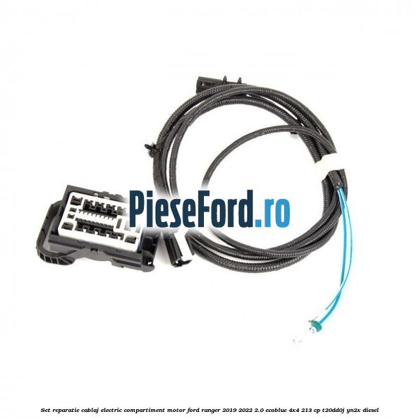 Set reparatie cablaj electric compartiment motor Ford Ranger 2019-2022 2.0 EcoBlue 4x4 213 cp T20DD0J, YN2X diesel