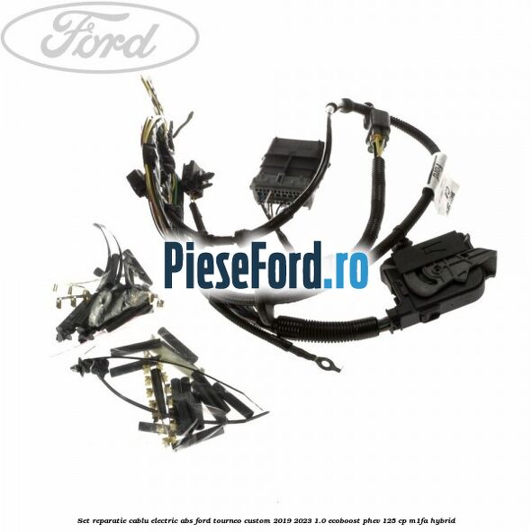 Set reparatie cablu electric ABS Ford Tourneo Custom 2019-2023 1.0 EcoBoost PHEV 125 cp M1FA Hybrid
