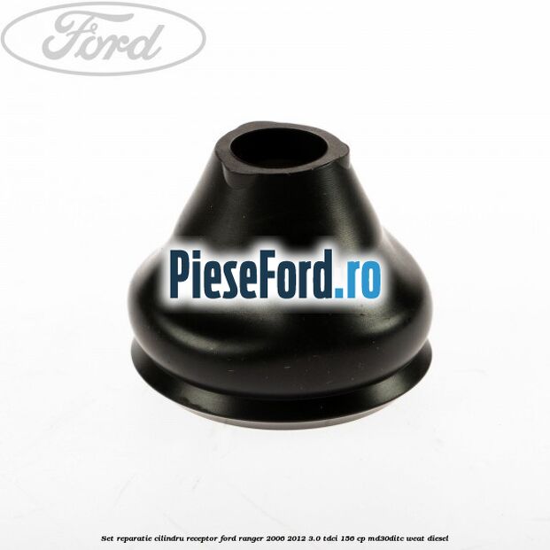 Set reparatie cilindru receptor Ford Ranger 2006-2012 3.0 TDCi 156 cp MD30DITC, WEAT diesel