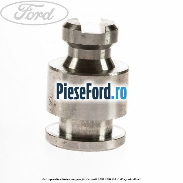 Set reparatie cilindru receptor Ford Transit 1991-1994 2.5 DI 80 cp 4DA diesel