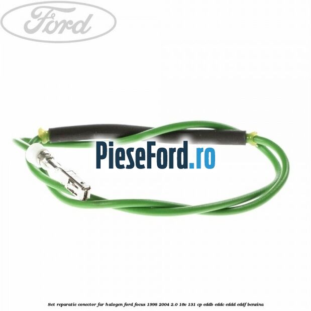 Set reparatie conector far halogen Ford Focus 1998-2004 2.0 16V 131 cp Set reparatie conector far halogen Ford Focus 1998-2004 2.0 16V 131 cp EDDB, EDDC, EDDD, EDDF benzina