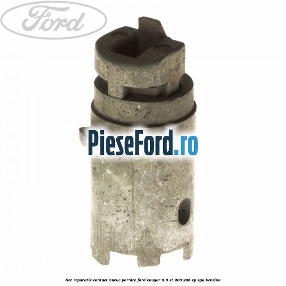 Set reparatie contact butuc pornire Ford Cougar 2.5 ST 200 205 cp SGA benzina