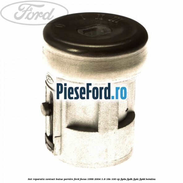 Set reparatie contact butuc pornire Ford Focus 1998-2004 1.6 16V 100 cp FYDA, FYDB, FYDC, FYDD benzina