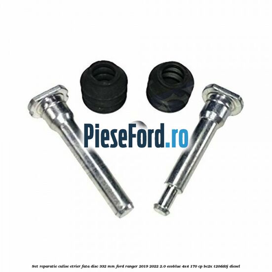 Set reparatie culise etrier fata disc 332 mm Ford Ranger 2019-2022 2.0 EcoBlue 4x4 170 cp BC2X, T20DD0J diesel