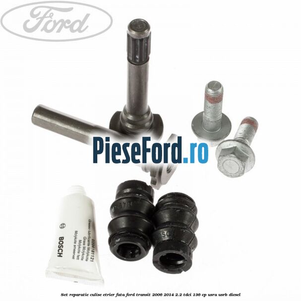 Set reparatie culise etrier fata Ford Transit 2006-2014 2.2 TDCi 136 cp USRA, USRB diesel