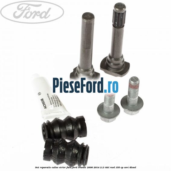 Set reparatie culise etrier fata Ford Transit 2006-2014 2.2 TDCi RWD 155 cp CVRC diesel