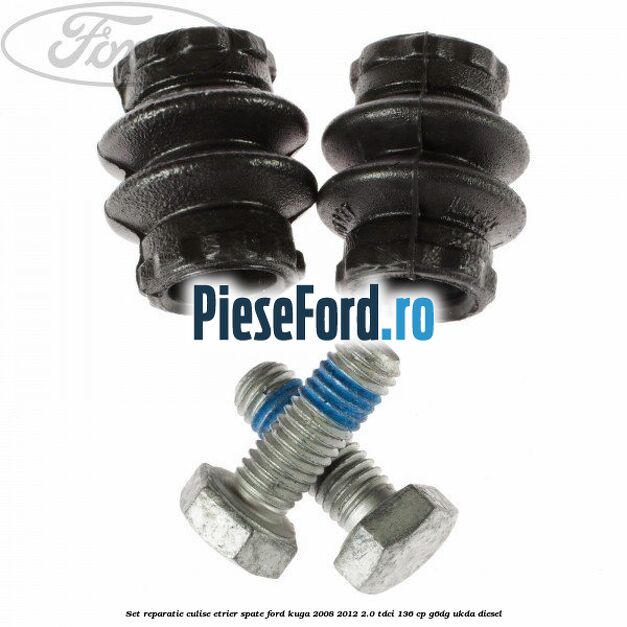 Set reparatie culise etrier spate Ford Kuga 2008-2012 2.0 TDCi 136 cp G6DG, UKDA diesel
