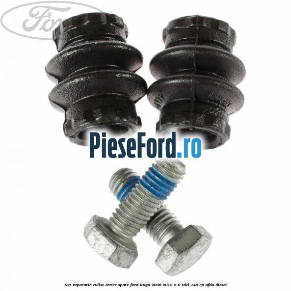 Set reparatie culise etrier spate Ford Kuga 2008-2012 2.0 TDCI 140 cp UFDA diesel
