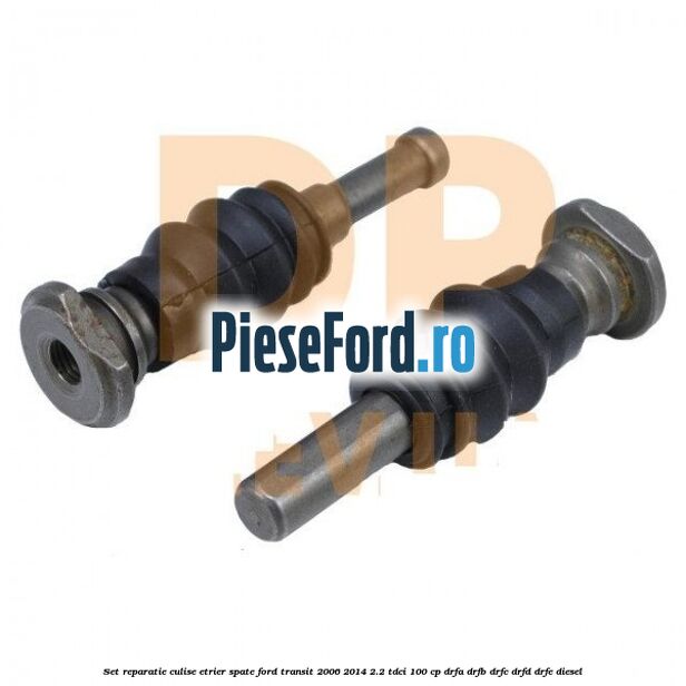 Set reparatie culise etrier spate Ford Transit 2006-2014 2.2 TDCi 100 cp DRFA, DRFB, DRFC, DRFD, DRFE diesel