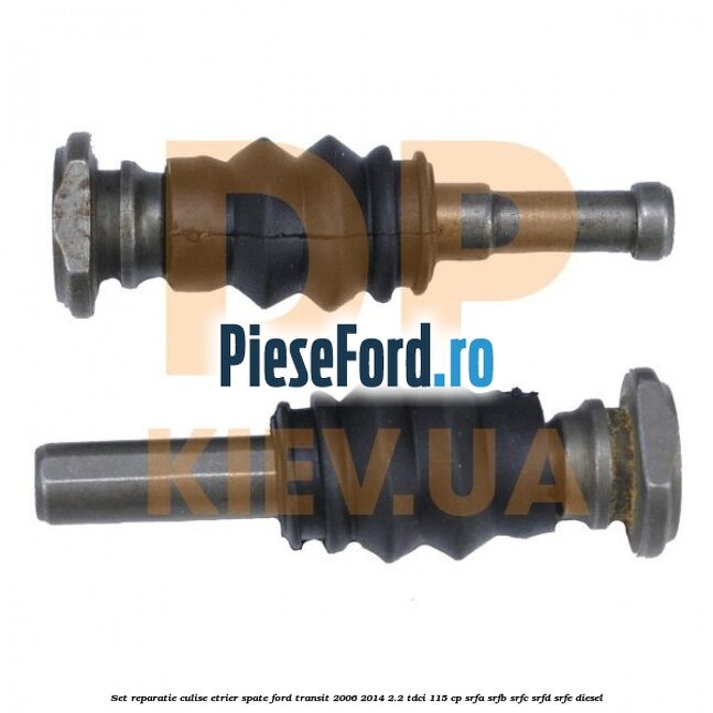 Set reparatie culise etrier spate Ford Transit 2006-2014 2.2 TDCi 115 cp SRFA, SRFB, SRFC, SRFD, SRFE diesel