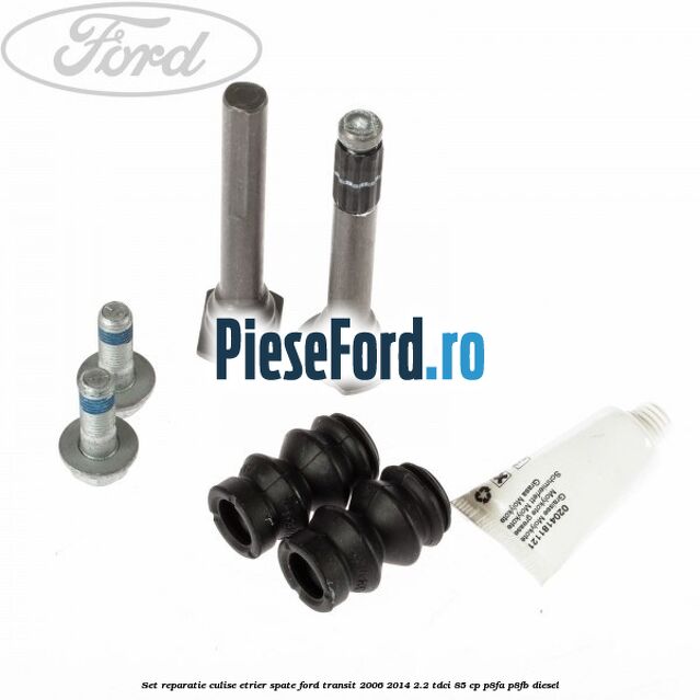 Set reparatie culise etrier spate Ford Transit 2006-2014 2.2 TDCi 85 cp Set reparatie culise etrier spate Ford Transit 2006-2014 2.2 TDCi 85 cp P8FA, P8FB diesel