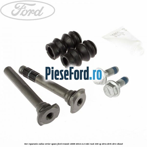 Set reparatie culise etrier spate Ford Transit 2006-2014 2.2 TDCi RWD 100 cp