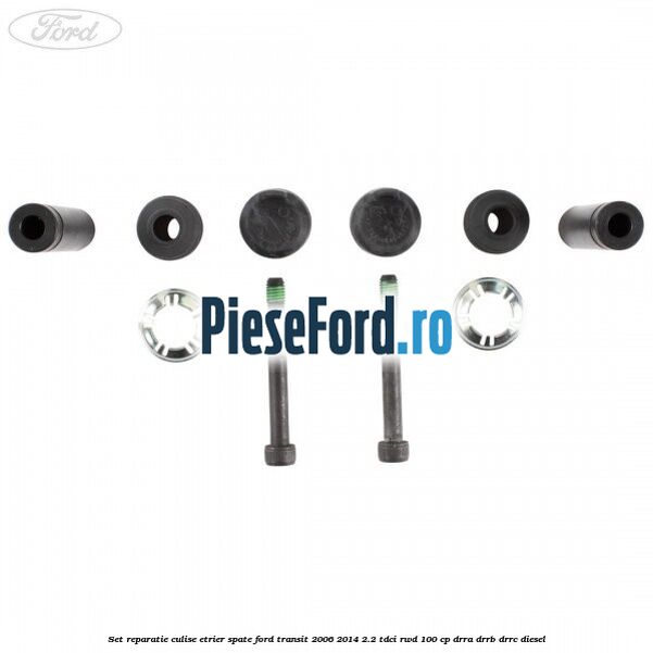 Set reparatie culise etrier spate Ford Transit 2006-2014 2.2 TDCi RWD 100 cp DRRA, DRRB, DRRC diesel