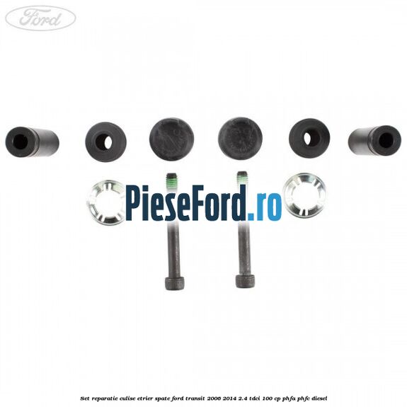Set reparatie culise etrier spate Ford Transit 2006-2014 2.4 TDCi 100 cp Set reparatie culise etrier spate Ford Transit 2006-2014 2.4 TDCi 100 cp PHFA, PHFC diesel