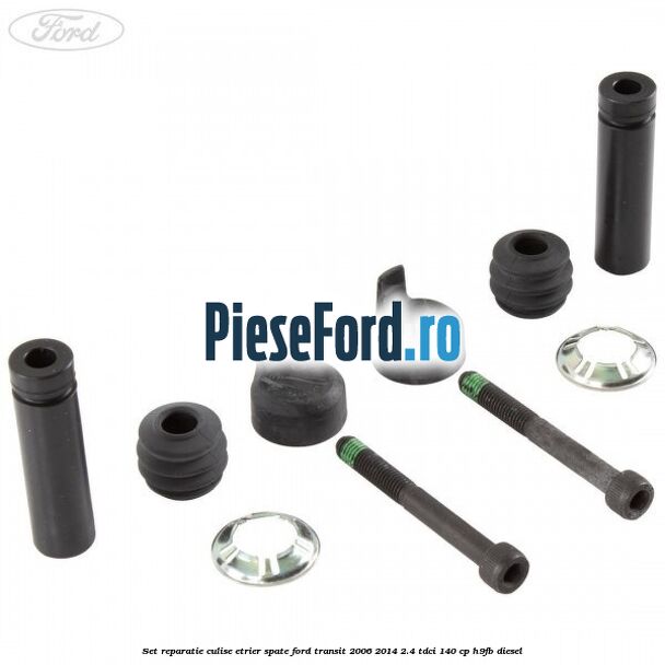 Set reparatie culise etrier spate Ford Transit 2006-2014 2.4 TDCi 140 cp H9FB diesel