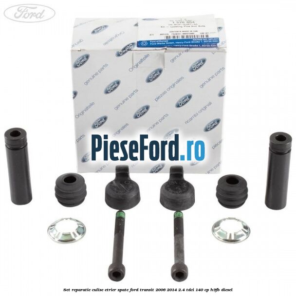 Set reparatie culise etrier spate Ford Transit 2006-2014 2.4 TDCi 140 cp H9FB diesel