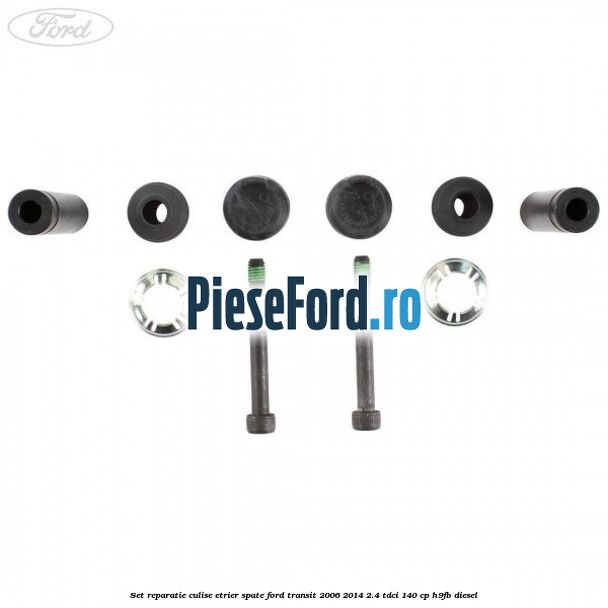 Set reparatie culise etrier spate Ford Transit 2006-2014 2.4 TDCi 140 cp H9FB diesel