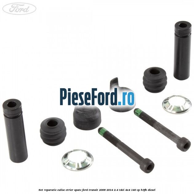 Set reparatie culise etrier spate Ford Transit 2006-2014 2.4 TDCi 4x4 140 cp H9FB diesel