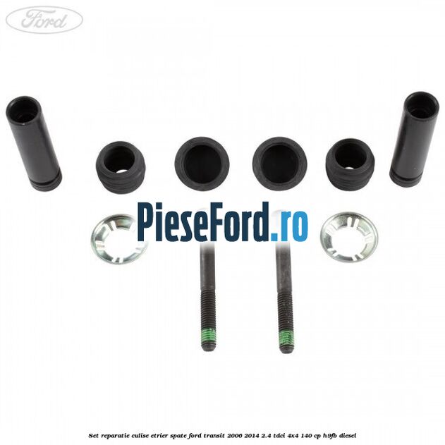 Set reparatie culise etrier spate Ford Transit 2006-2014 2.4 TDCi 4x4 140 cp H9FB diesel