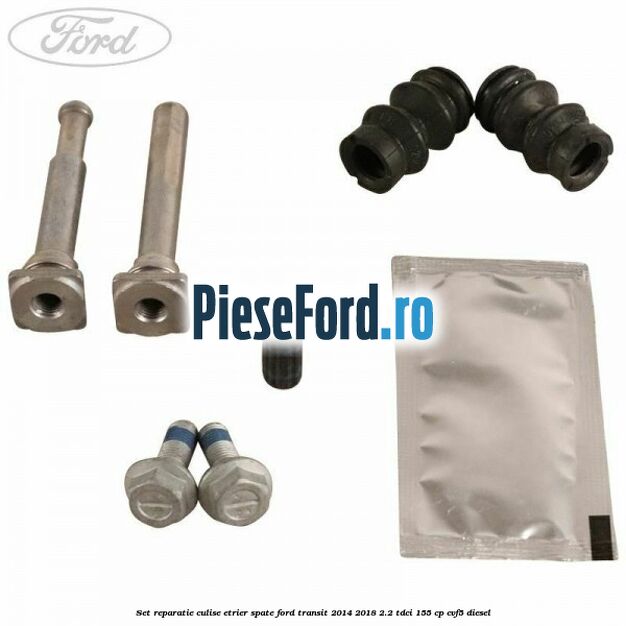 Set reparatie culise etrier spate Ford Transit 2014-2018 2.2 TDCi 155 cp CVF5 diesel