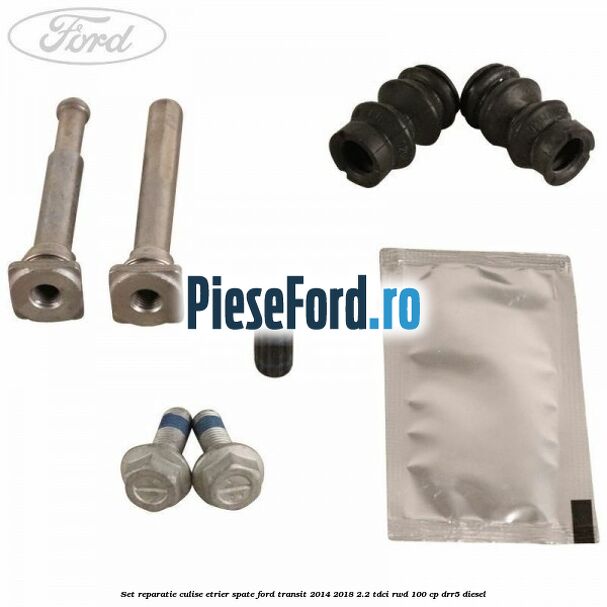 Set reparatie culise etrier spate Ford Transit 2014-2018 2.2 TDCi RWD 100 cp Set reparatie culise etrier spate Ford Transit 2014-2018 2.2 TDCi RWD 100 cp DRR5 diesel