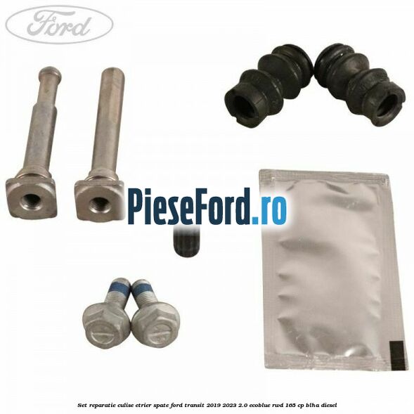 Set reparatie culise etrier spate Ford Transit 2019-2023 2.0 EcoBlue RWD 165 cp BLHA diesel